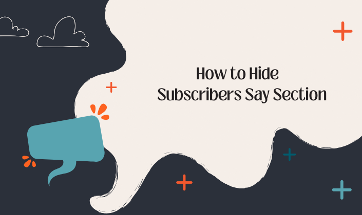 How can I hide the 'Subscribers Say' section?