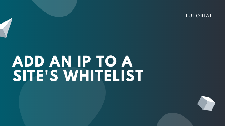 Add an IP Address to the Site's White List