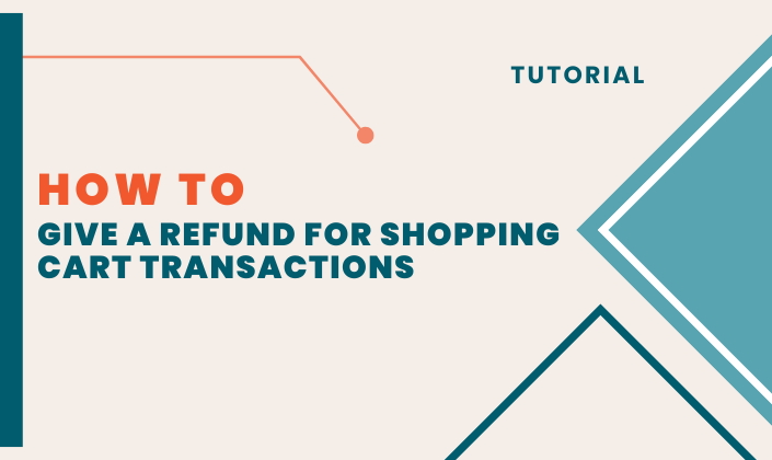 How to Give a Refund for Shopping Cart Transactions